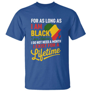 I Am Black History I Exist for a Lifetime T Shirt Black Pride African American Empowerment TS02 Royal Blue Print Your Wear
