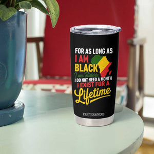 I Am Black History I Exist for a Lifetime Tumbler Cup Black Pride African American Empowerment TS02 Print Your Wear