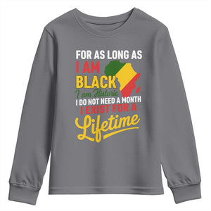I Am Black History I Exist for a Lifetime Youth Sweatshirt Black Pride African American Empowerment TS02 Charcoal Print Your Wear