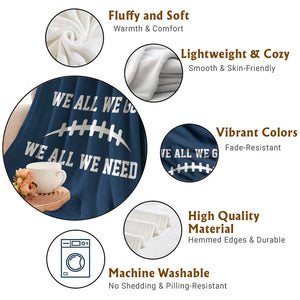 We All We Got We All We Need Motivational Throw Blanket Football Stitch Graphic Game Day TS02 Print Your Wear