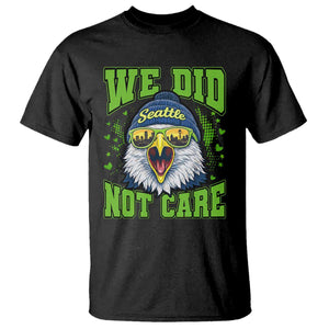 We Did Not Care Seattle Game Day T Shirt Bold Sarcastic Hawk City Skyline Sports Fan