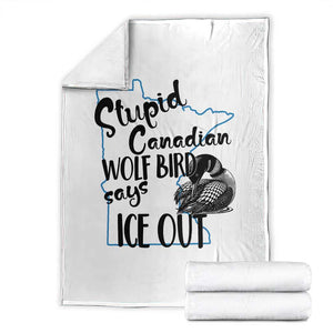 Stupid Canadian Wolf Bird Says Ice Out Throw Blanket Funny Activist Loon Minnesota Rebel TS02 White Print Your Wear