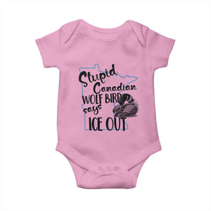 Stupid Canadian Wolf Bird Says Ice Out Baby Onesie Funny Activist Loon Minnesota Rebel TS02 Light Pink Print Your Wear