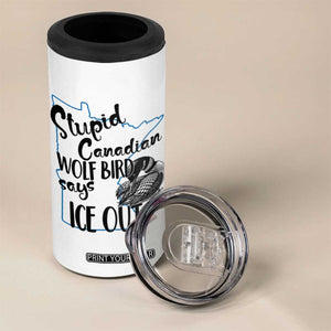 Stupid Canadian Wolf Bird Says Ice Out 4 in 1 Can Cooler Tumbler Funny Activist Loon Minnesota Rebel TS02 Print Your Wear