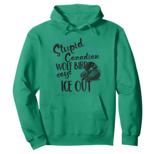 Stupid Canadian Wolf Bird Says Ice Out Hoodie Funny Activist Loon Minnesota Rebel TS02 Irish Green Print Your Wear