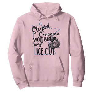 Stupid Canadian Wolf Bird Says Ice Out Hoodie Funny Activist Loon Minnesota Rebel TS02 Light Pink Print Your Wear