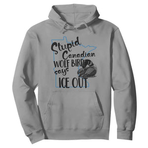 Stupid Canadian Wolf Bird Says Ice Out Hoodie Funny Activist Loon Minnesota Rebel TS02 Sport Gray Print Your Wear
