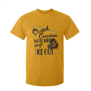 Stupid Canadian Wolf Bird Says Ice Out T Shirt For Kid Funny Activist Loon Minnesota Rebel TS02 Gold Print Your Wear