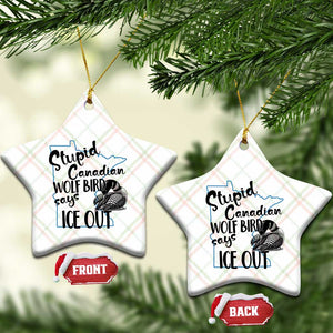 Stupid Canadian Wolf Bird Says Ice Out Ceramic Ornament Funny Activist Loon Minnesota Rebel TS02 Print Your Wear