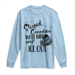 Stupid Canadian Wolf Bird Says Ice Out Long Sleeve Shirt Funny Activist Loon Minnesota Rebel TS02 Light Blue Print Your Wear