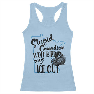 Stupid Canadian Wolf Bird Says Ice Out Racerback Tank Top Funny Activist Loon Minnesota Rebel TS02 Light Blue Print Your Wear