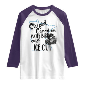Stupid Canadian Wolf Bird Says Ice Out Raglan Shirt Funny Activist Loon Minnesota Rebel TS02 White Purple Print Your Wear