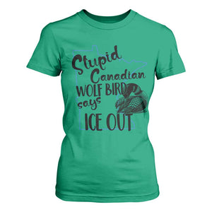 Stupid Canadian Wolf Bird Says Ice Out T Shirt For Women Funny Activist Loon Minnesota Rebel TS02 Irish Green Print Your Wear