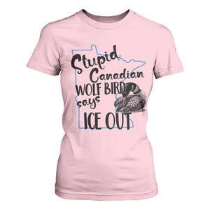 Stupid Canadian Wolf Bird Says Ice Out T Shirt For Women Funny Activist Loon Minnesota Rebel TS02 Light Pink Print Your Wear