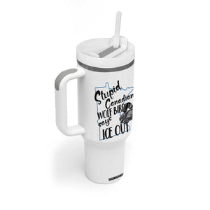 Stupid Canadian Wolf Bird Says Ice Out Tumbler With Handle Funny Activist Loon Minnesota Rebel TS02 Print Your Wear