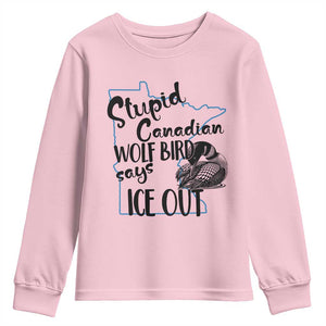 Stupid Canadian Wolf Bird Says Ice Out Youth Sweatshirt Funny Activist Loon Minnesota Rebel TS02 Light Pink Print Your Wear