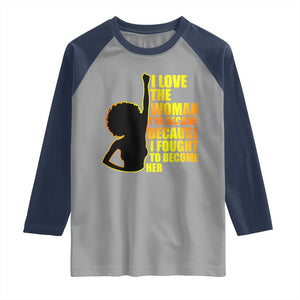 Afro Black Pride Raglan Shirt I Love The Woman I've Become Melanin Silhouette TS02 Sport Gray Navy Print Your Wear