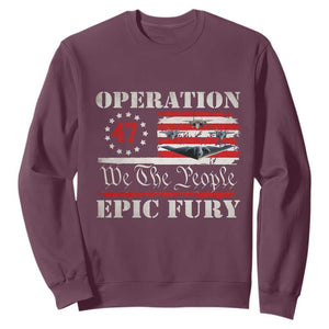 Operation Epic Fury We The People 47 Patriotic Flag Sweatshirt B2 Spirit Constitutional Freedom Statement TS02 Maroon Print Your Wear