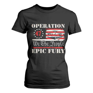 Operation Epic Fury We The People 47 Patriotic Flag T Shirt For Women B2 Spirit Constitutional Freedom Statement TS02 Black Print Your Wear