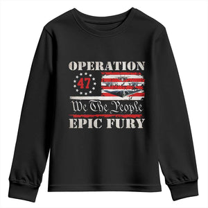Operation Epic Fury We The People 47 Patriotic Flag Youth Sweatshirt B2 Spirit Constitutional Freedom Statement TS02 Black Print Your Wear