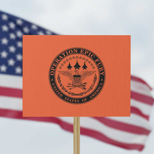 Operation Epic Fury USA Military Seal Protest Sign Patriotic Air Power Aviation Tribute TS02 Horizontal 18" × 24" Orange Print Your Wear