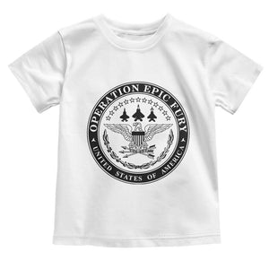 Operation Epic Fury USA Military Seal Toddler T Shirt Patriotic Air Power Aviation Tribute TS02 White Print Your Wear