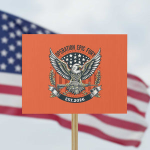 Operation Epic Fury Patriotic Eagle Crest Est 2026 Protest Sign American Strength Freedom TS02 Horizontal 18" × 24" Orange Print Your Wear