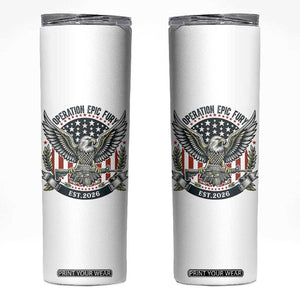 Operation Epic Fury Patriotic Eagle Crest Est 2026 Skinny Tumbler American Strength Freedom TS02 White Print Your Wear