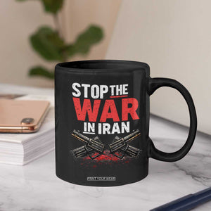Stop the War in Iran Coffee Mug Anti War Protest Peace Advocacy Human Rights TS02 Print Your Wear
