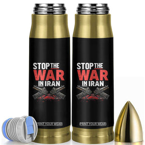 Stop the War in Iran Bullet Tumbler Anti War Protest Peace Advocacy Human Rights TS02 Black Print Your Wear