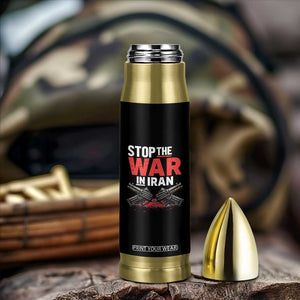 Stop the War in Iran Bullet Tumbler Anti War Protest Peace Advocacy Human Rights TS02 Print Your Wear