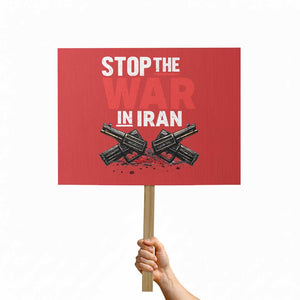 Stop the War in Iran Protest Sign Anti War Protest Peace Advocacy Human Rights TS02 Horizontal 18" × 24" Red Print Your Wear