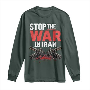 Stop the War in Iran Long Sleeve Shirt Anti War Protest Peace Advocacy Human Rights TS02 Dark Forest Green Print Your Wear