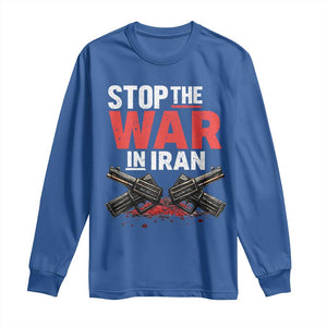 Stop the War in Iran Long Sleeve Shirt Anti War Protest Peace Advocacy Human Rights TS02 Royal Blue Print Your Wear