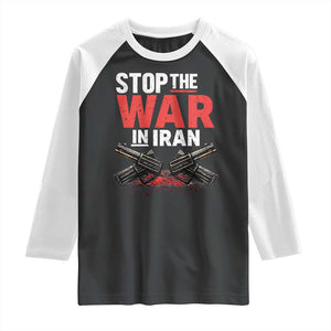 Stop the War in Iran Raglan Shirt Anti War Protest Peace Advocacy Human Rights TS02 Black White Print Your Wear