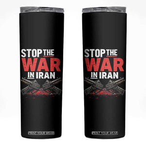 Stop the War in Iran Skinny Tumbler Anti War Protest Peace Advocacy Human Rights TS02 Black Print Your Wear