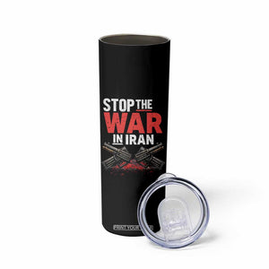 Stop the War in Iran Skinny Tumbler Anti War Protest Peace Advocacy Human Rights TS02 Print Your Wear