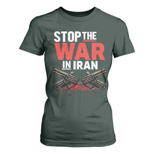 Stop the War in Iran T Shirt For Women Anti War Protest Peace Advocacy Human Rights TS02 Dark Forest Green Print Your Wear