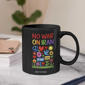 No War On Iran Colorful Peace Protest Coffee Mug Anti War Activist Statement TS02 Print Your Wear