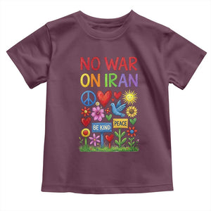 No War On Iran Colorful Peace Protest Toddler T Shirt Anti War Activist Statement TS02 Maroon Print Your Wear