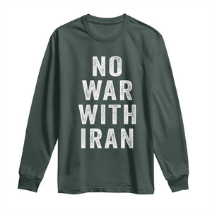 No War With Iran Long Sleeve Shirt Anti War Peace Protest Iranian People TS02 Dark Forest Green Print Your Wear