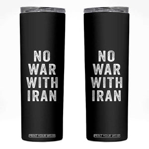 No War With Iran Skinny Tumbler Anti War Peace Protest Iranian People TS02 Black Print Your Wear