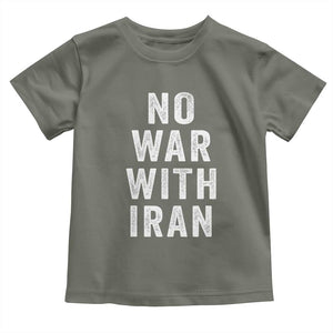 No War With Iran Toddler T Shirt Anti War Peace Protest Iranian People TS02 Military Green Print Your Wear
