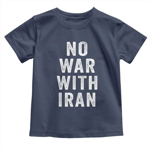 No War With Iran Toddler T Shirt Anti War Peace Protest Iranian People TS02 Navy Print Your Wear