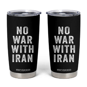 No War With Iran Tumbler Cup Anti War Peace Protest Iranian People TS02 Black Print Your Wear