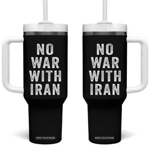 No War With Iran Tumbler With Handle Anti War Peace Protest Iranian People TS02 One Size: 40 oz Black Print Your Wear