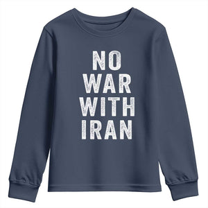 No War With Iran Youth Sweatshirt Anti War Peace Protest Iranian People TS02 Navy Print Your Wear