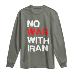 No War With Iran Long Sleeve Shirt Anti War Peace Activist Protest Iranian People TS02 Military Green Print Your Wear