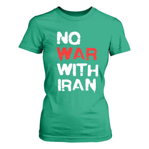 No War With Iran T Shirt For Women Anti War Peace Activist Protest Iranian People TS02 Irish Green Print Your Wear