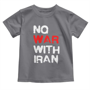 No War With Iran Toddler T Shirt Anti War Peace Activist Protest Iranian People TS02 Charcoal Print Your Wear
